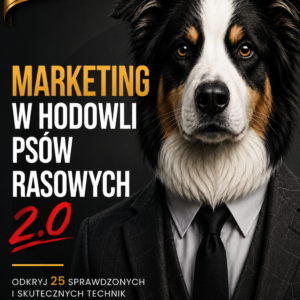 Marketing w hodowli psów rasowych 2.0 + Wersja PREMIUM
